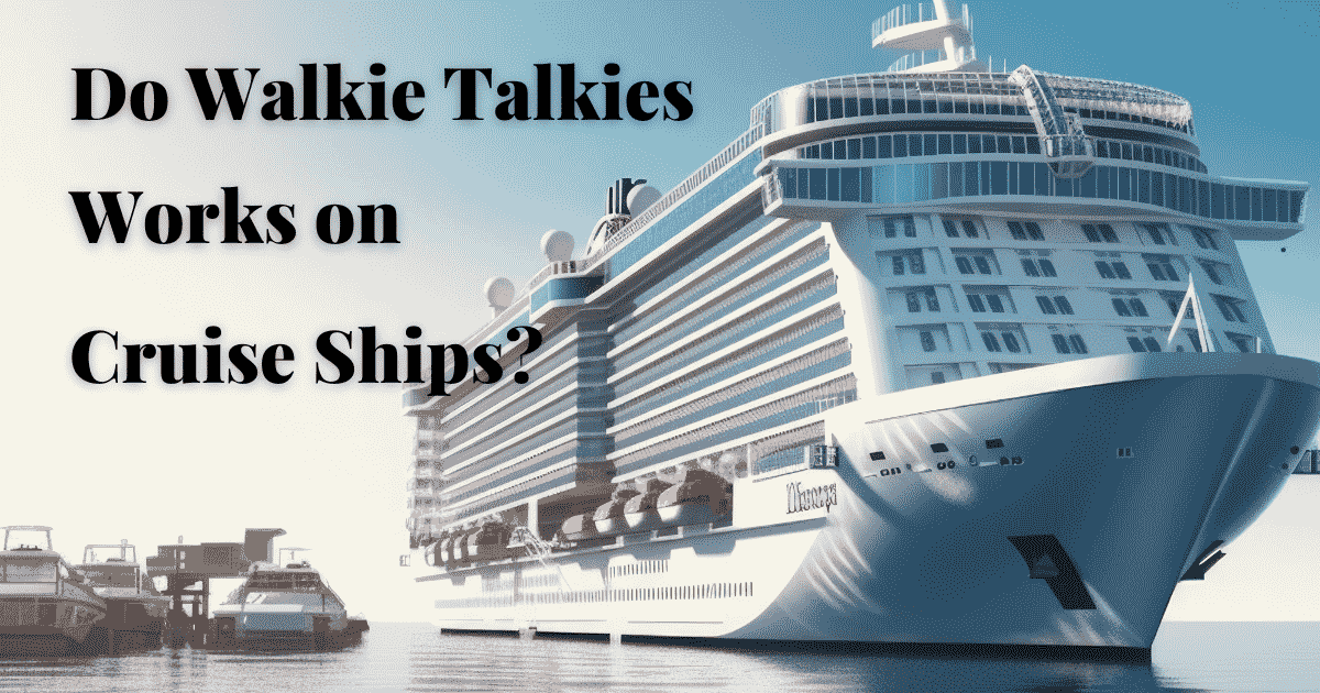 Do Walkie Talkies Work on Cruise Ships