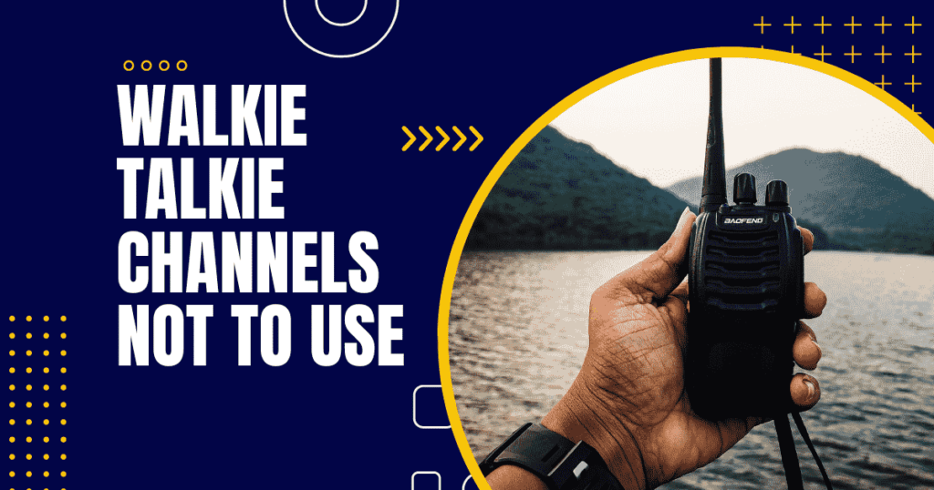 Walkie talkie channels not to use